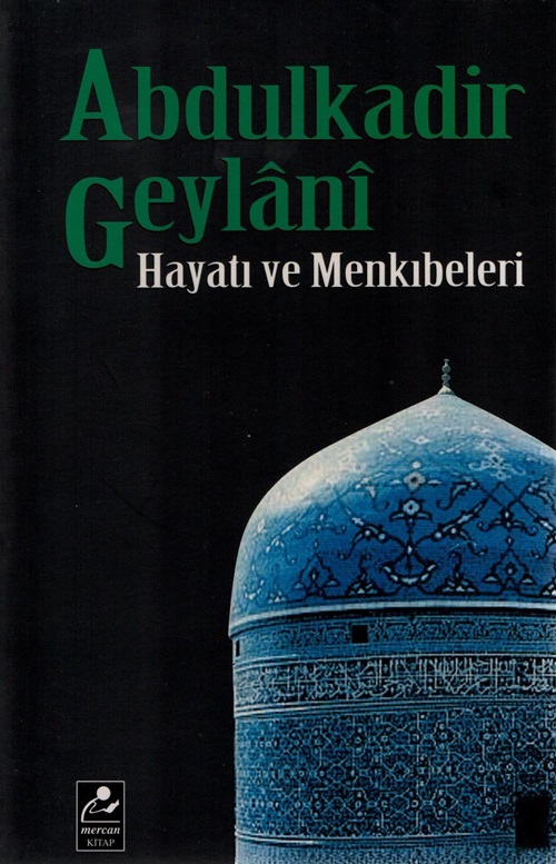 ABDULKADİR GEYLANİ HAYATI VE MENKIBELERİ