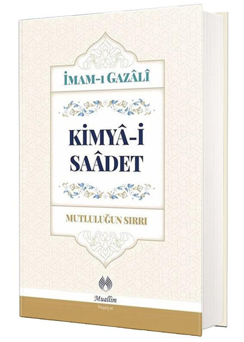 KİMYA-İ SAADET (Mutluluğun sırrı)