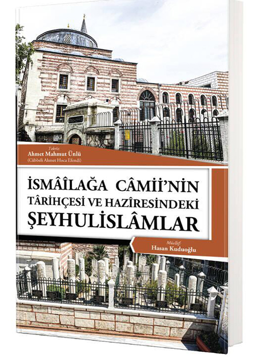 İsmailağa Camiinin Tarihçesi Ve Haziresindeki Şeyhulislamlar