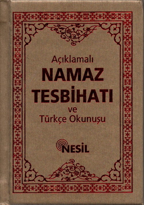 Açıklamalı Namaz Tesbihatı ve Türkçe Okunuşu (Cep boy)